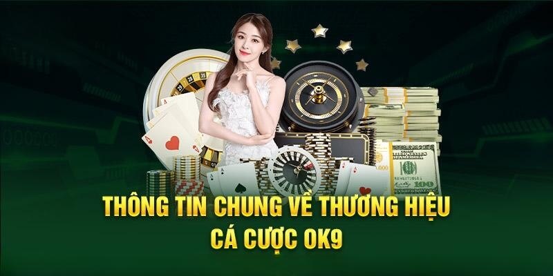 Tổng quan về nhà cái OK9